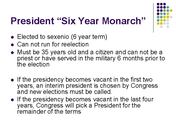 President “Six Year Monarch” l l l Elected to sexenio (6 year term) Can