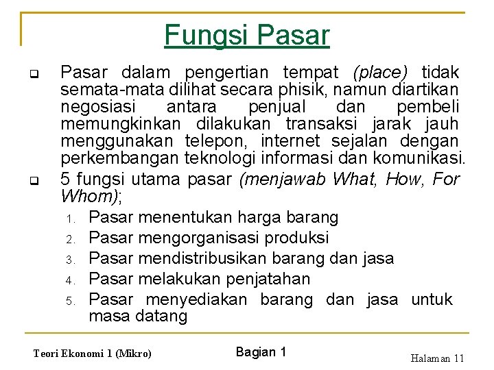 Fungsi Pasar q q Pasar dalam pengertian tempat (place) tidak semata-mata dilihat secara phisik,