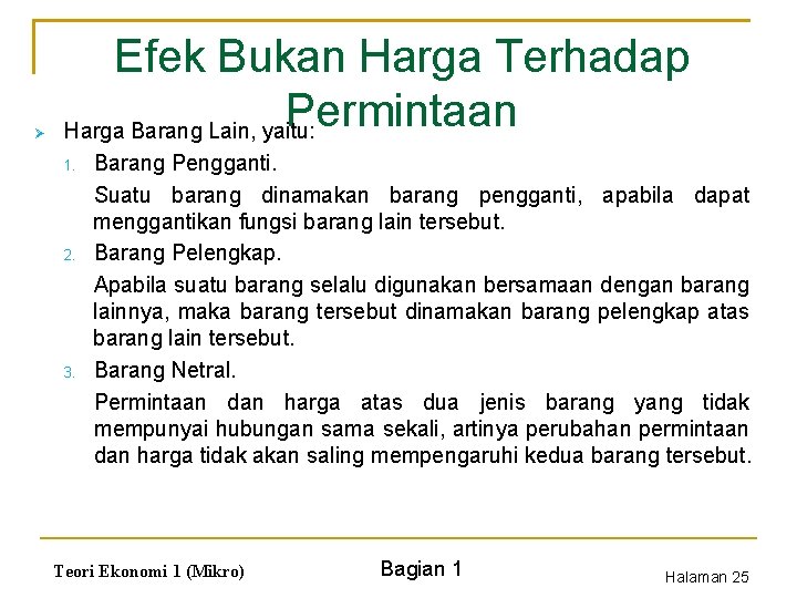 Ø Efek Bukan Harga Terhadap Permintaan Harga Barang Lain, yaitu: 1. 2. 3. Barang