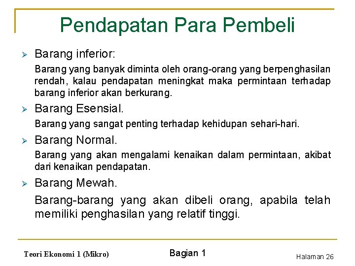 Pendapatan Para Pembeli Ø Barang inferior: Barang yang banyak diminta oleh orang-orang yang berpenghasilan