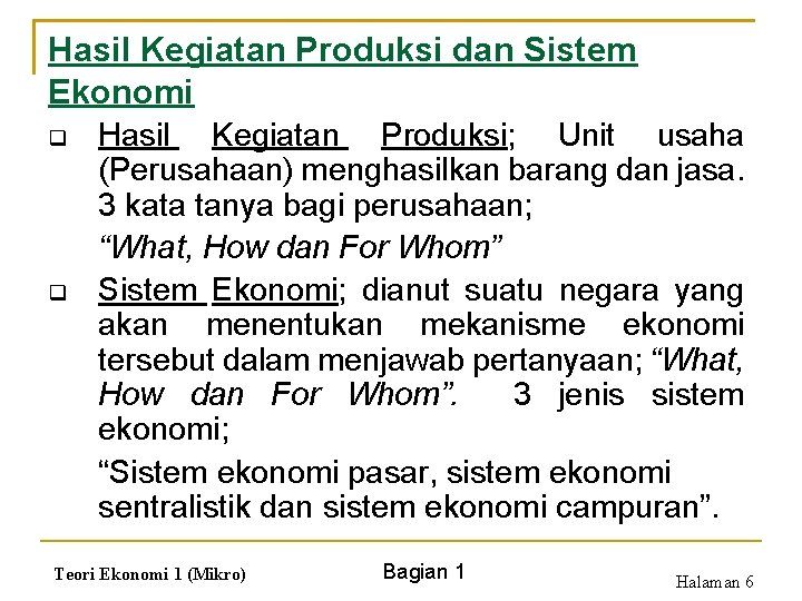 Hasil Kegiatan Produksi dan Sistem Ekonomi q q Hasil Kegiatan Produksi; Unit usaha (Perusahaan)