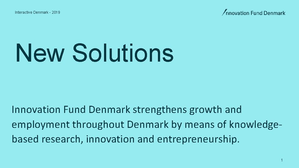 Interactive Denmark - 2019 New Solutions Innovation Fund Denmark strengthens growth and employment throughout