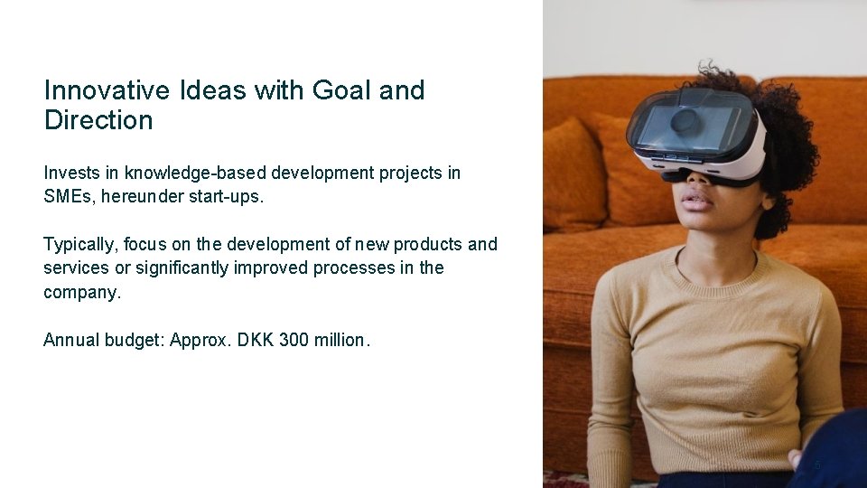 Innovative Ideas with Goal and Direction Invests in knowledge-based development projects in SMEs, hereunder