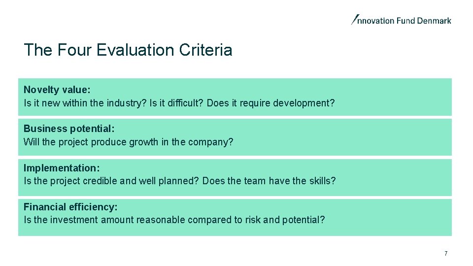 The Four Evaluation Criteria Novelty value: Is it new within the industry? Is it