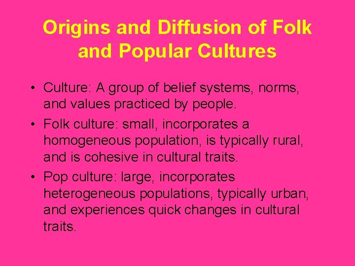 Origins and Diffusion of Folk and Popular Cultures • Culture: A group of belief