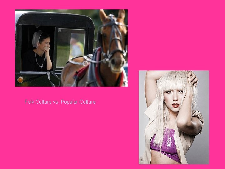 Folk Culture vs. Popular Culture 