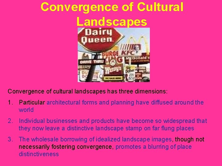 Convergence of Cultural Landscapes Convergence of cultural landscapes has three dimensions: 1. Particular architectural