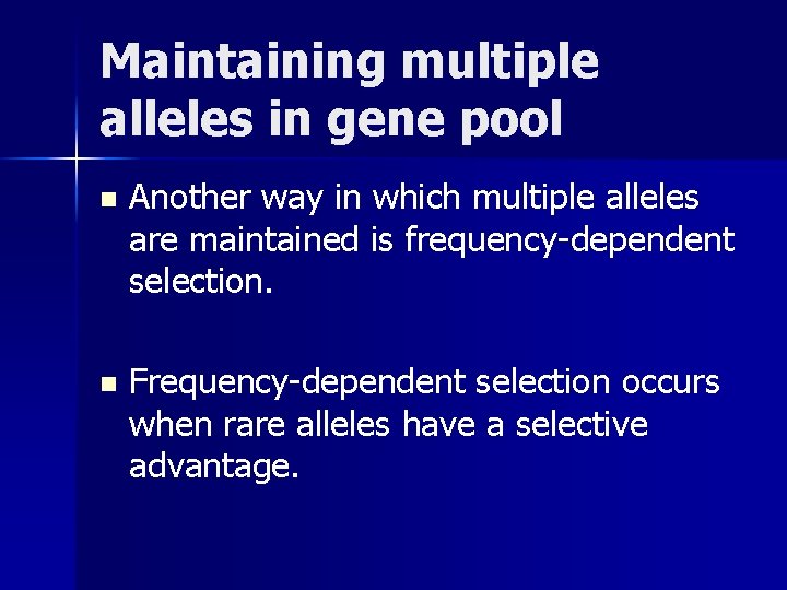 Maintaining multiple alleles in gene pool n Another way in which multiple alleles are
