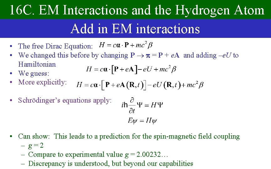 16 C. EM Interactions and the Hydrogen Atom Add in EM interactions • The