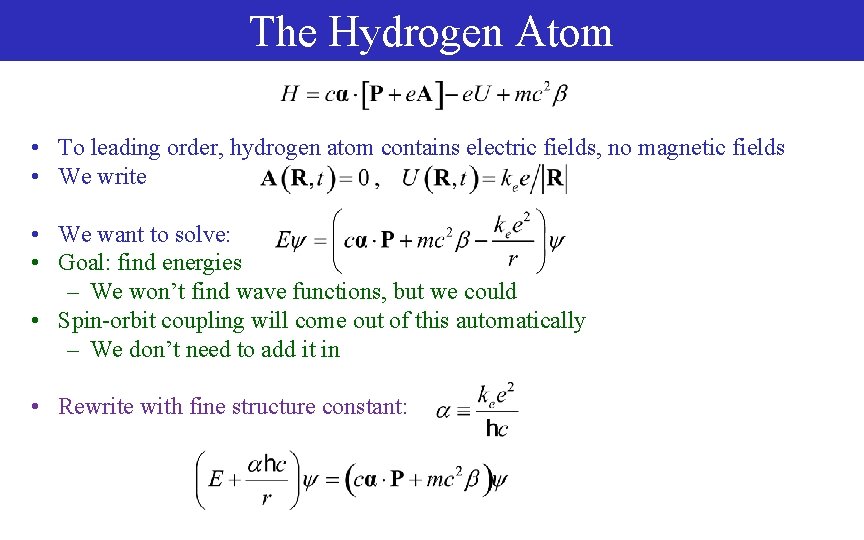 The Hydrogen Atom • To leading order, hydrogen atom contains electric fields, no magnetic