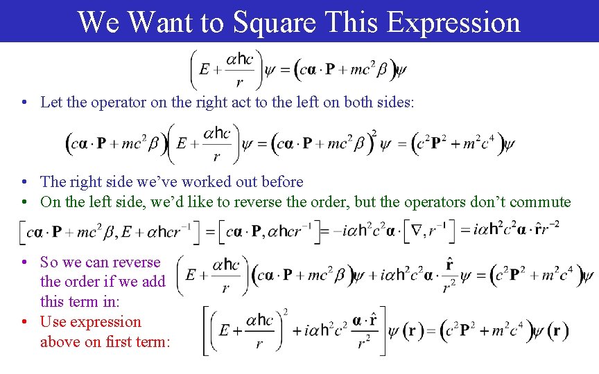 We Want to Square This Expression • Let the operator on the right act