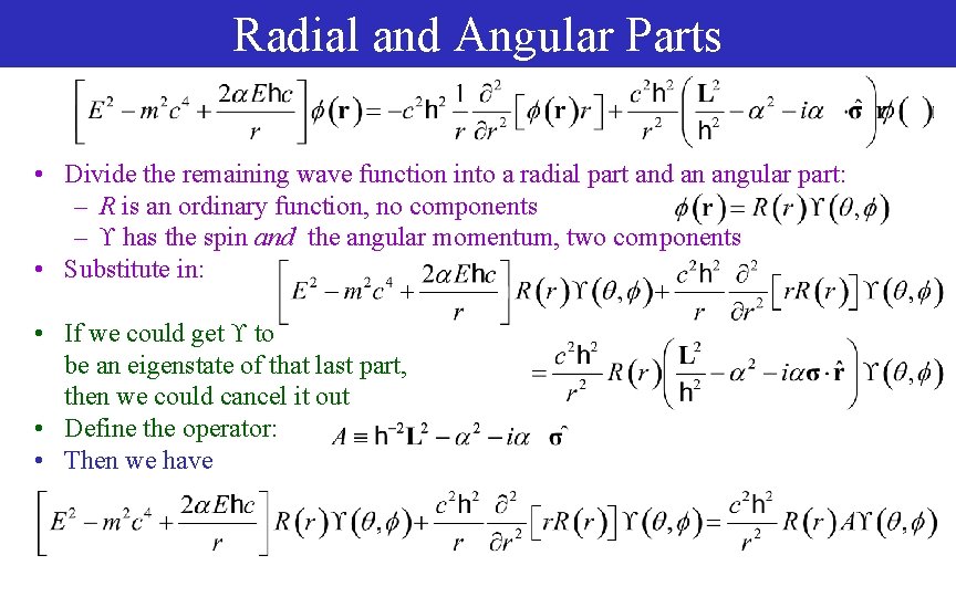 Radial and Angular Parts • Divide the remaining wave function into a radial part