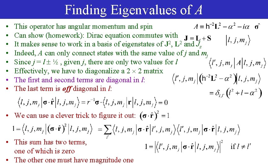 Finding Eigenvalues of A • • This operator has angular momentum and spin Can