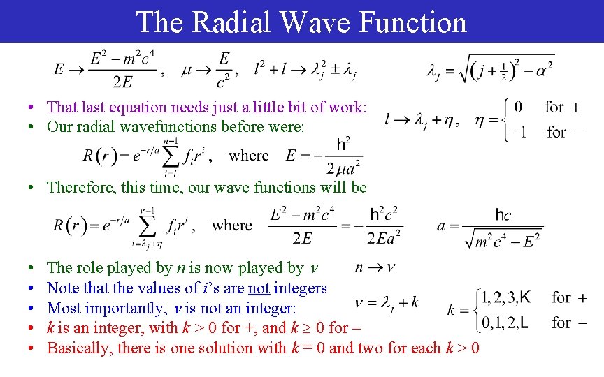 The Radial Wave Function • That last equation needs just a little bit of