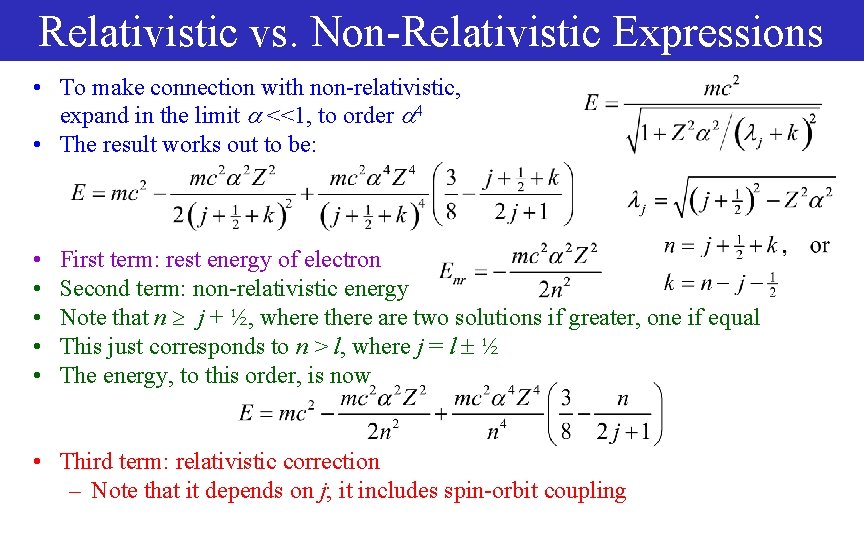 Relativistic vs. Non-Relativistic Expressions • To make connection with non-relativistic, expand in the limit