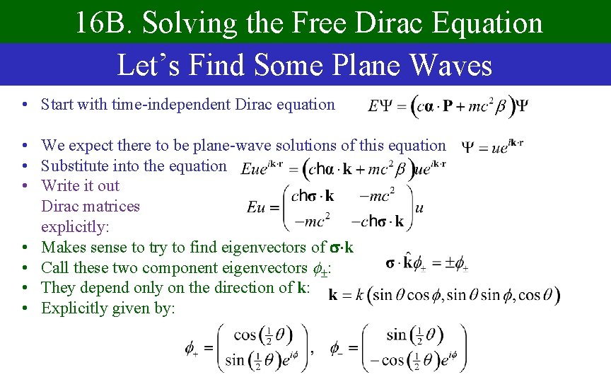 16 B. Solving the Free Dirac Equation Let’s Find Some Plane Waves • Start