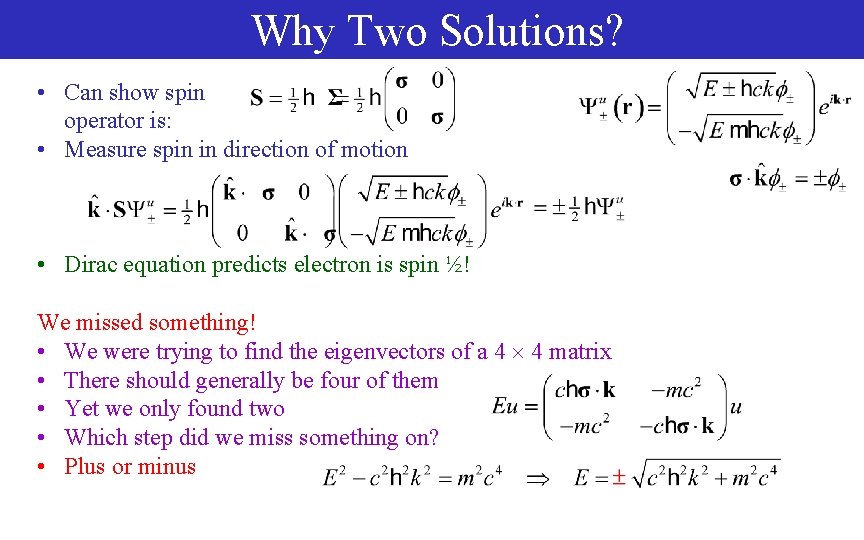 Why Two Solutions? • Can show spin operator is: • Measure spin in direction