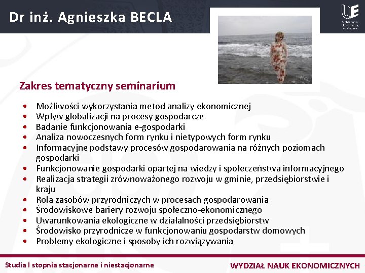 Dr inż. Agnieszka BECLA Zakres tematyczny seminarium • • • Możliwości wykorzystania metod analizy