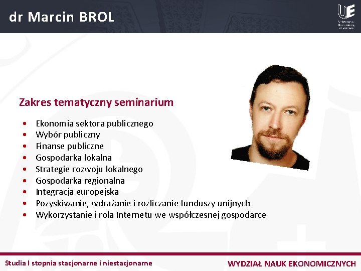 dr Marcin BROL Zakres tematyczny seminarium • • • Ekonomia sektora publicznego Wybór publiczny