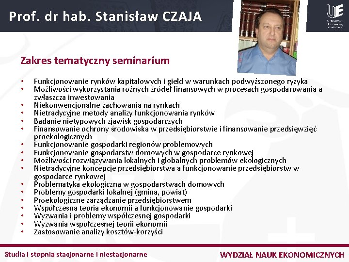 Prof. dr hab. Stanisław CZAJA Zakres tematyczny seminarium • • • • • Funkcjonowanie