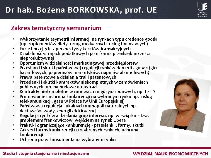 Dr hab. Bożena BORKOWSKA, prof. UE Zakres tematyczny seminarium • Wykorzystanie asymetrii informacji na