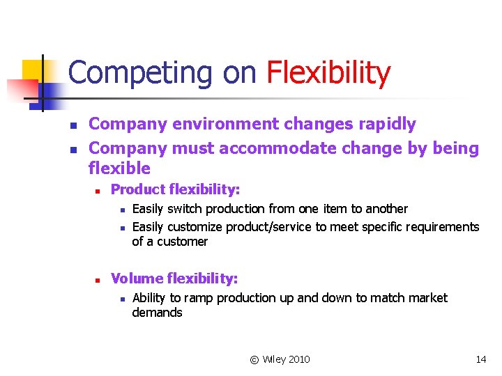 Competing on Flexibility n n Company environment changes rapidly Company must accommodate change by