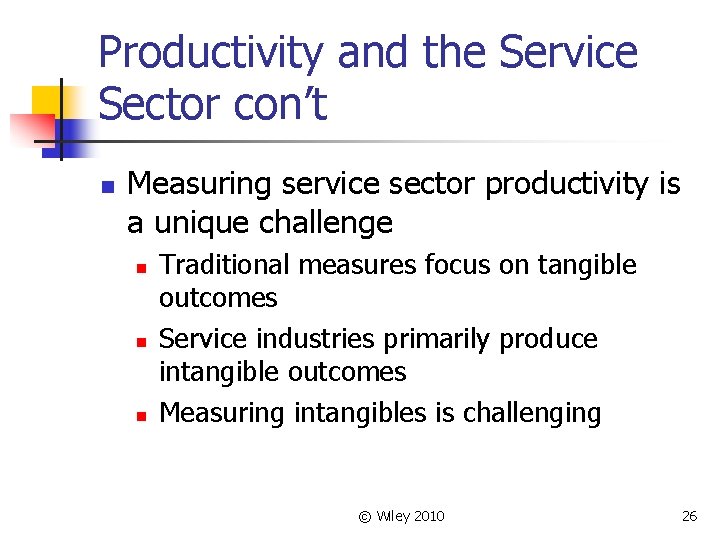 Productivity and the Service Sector con’t n Measuring service sector productivity is a unique