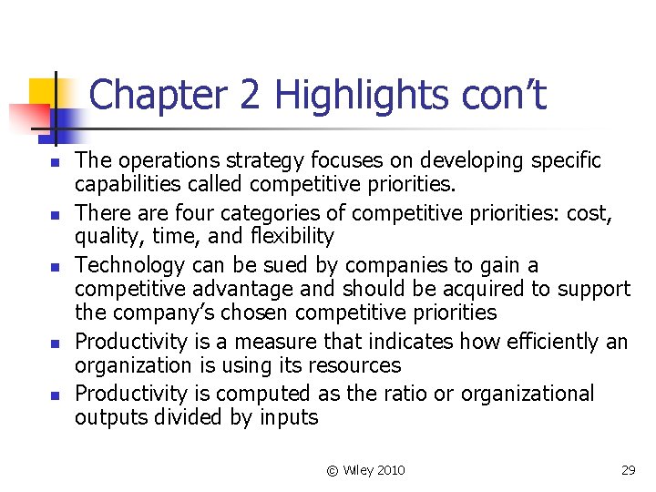 Chapter 2 Highlights con’t n n n The operations strategy focuses on developing specific
