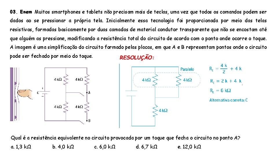 03. Enem Muitos smartphones e tablets não precisam mais de teclas, uma vez que