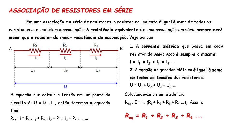 ASSOCIAÇÃO DE RESISTORES EM SÉRIE Em uma associação em série de resistores, o resistor