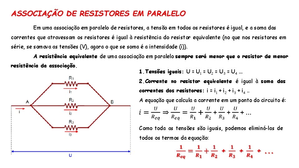 ASSOCIAÇÃO DE RESISTORES EM PARALELO Em uma associação em paralelo de resistores, a tensão