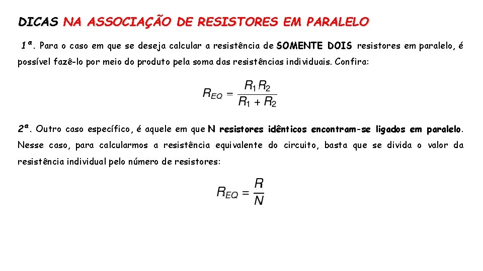 DICAS NA ASSOCIAÇÃO DE RESISTORES EM PARALELO 1ª. Para o caso em que se