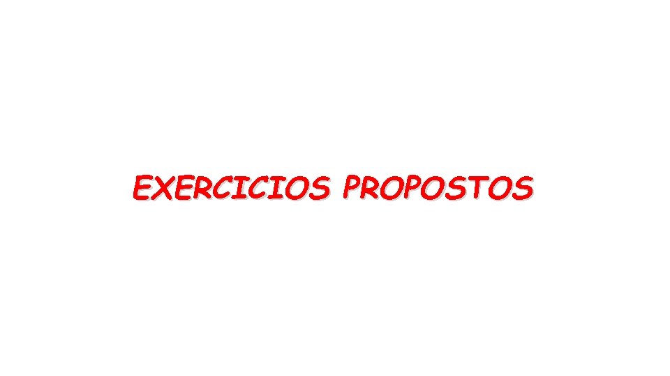 EXERCICIOS PROPOSTOS 