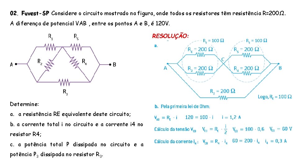 02. Fuvest-SP Considere o circuito mostrado na figura, onde todos os resistores têm resistência