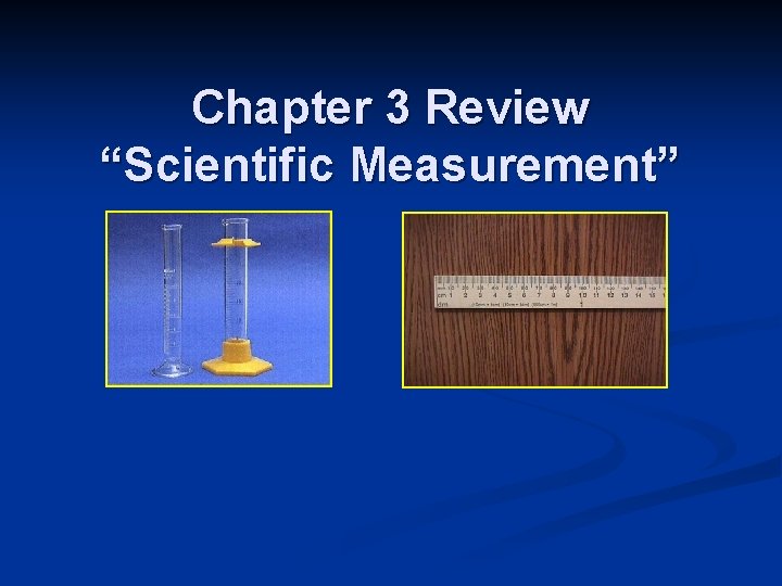 Chapter 3 Review “Scientific Measurement” 