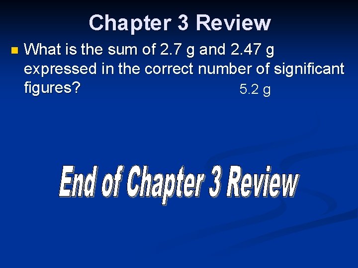 Chapter 3 Review n What is the sum of 2. 7 g and 2.