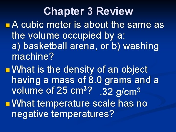 Chapter 3 Review n. A cubic meter is about the same as the volume