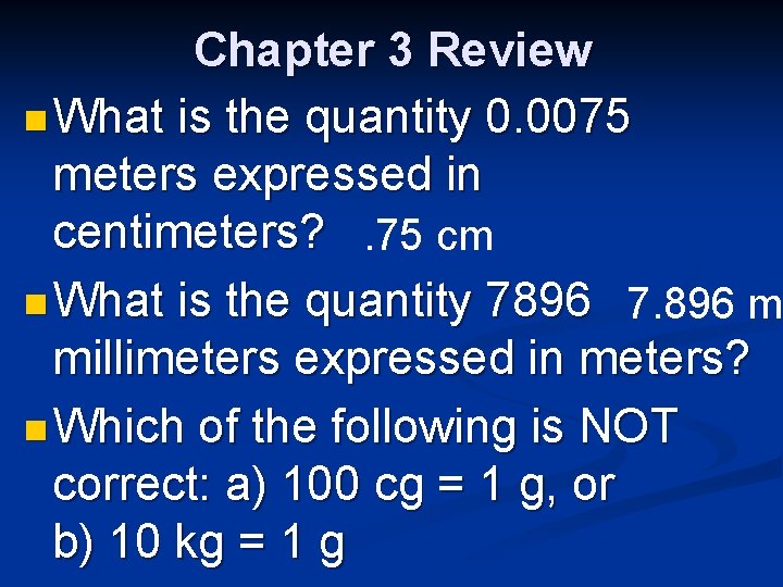 Chapter 3 Review n What is the quantity 0. 0075 meters expressed in centimeters?