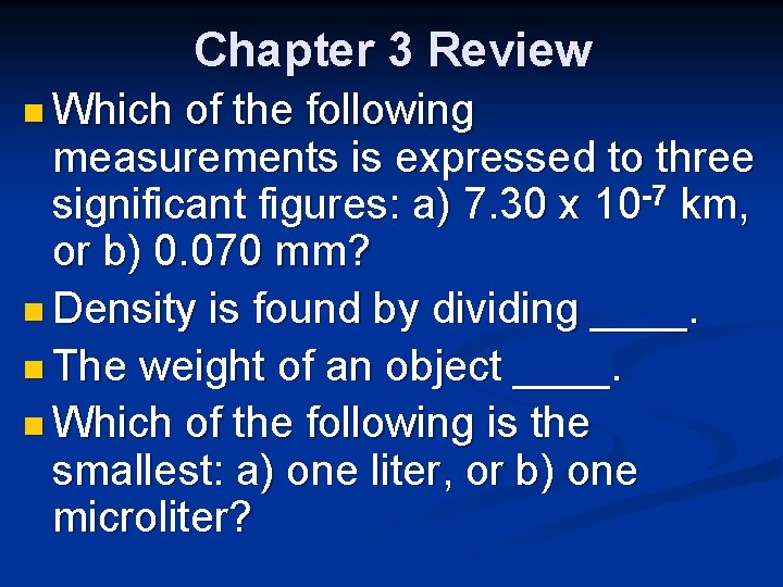 Chapter 3 Review n Which of the following measurements is expressed to three significant