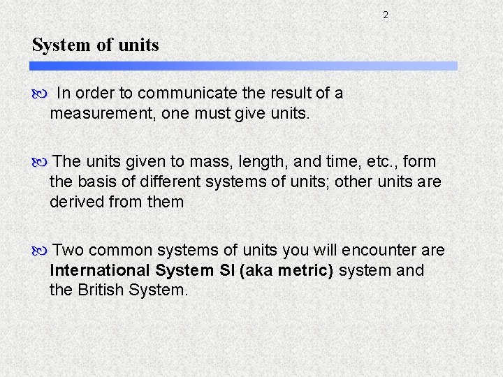 2 System of units In order to communicate the result of a measurement, one