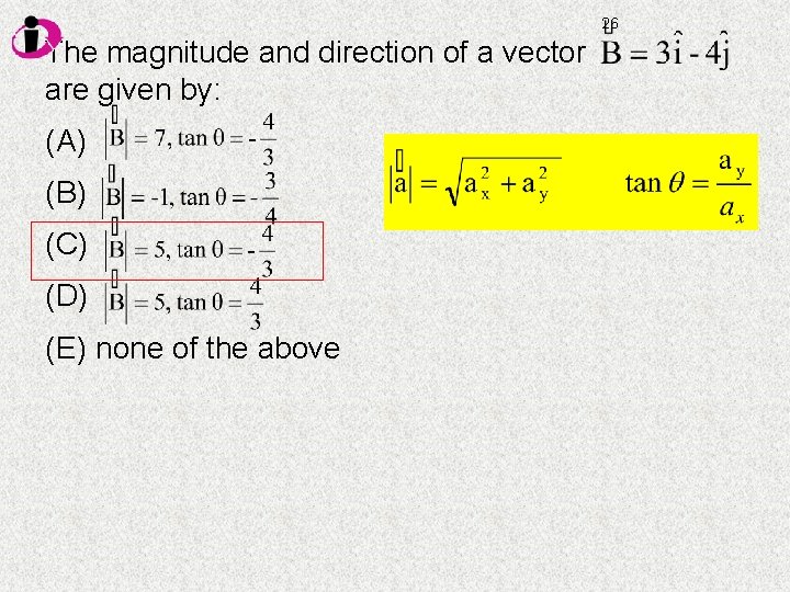 26 The magnitude and direction of a vector are given by: (A) (B) (C)