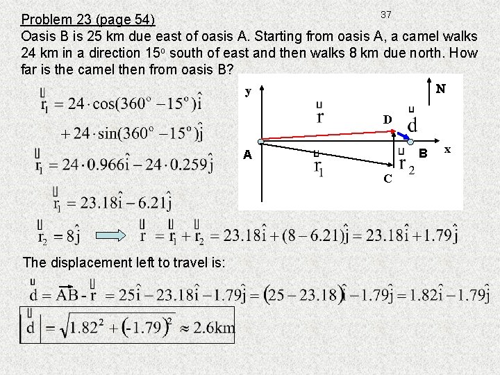 37 Problem 23 (page 54) Oasis B is 25 km due east of oasis