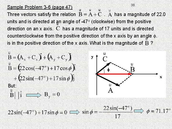 38 Sample Problem 3 -6 (page 47) Three vectors satisfy the relation. has a