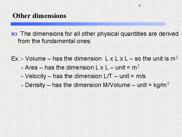 4 Other dimensions The dimensions for all other physical quantities are derived from the