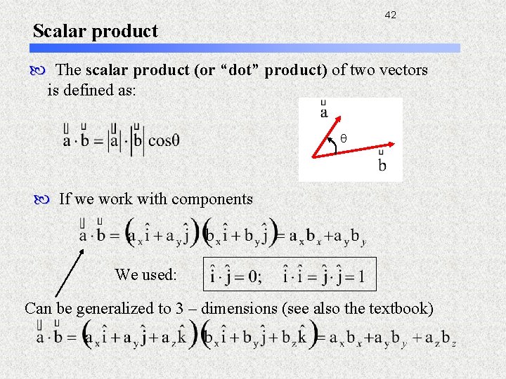 42 Scalar product The scalar product (or “dot” product) of two vectors is defined