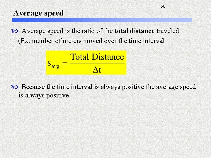 Average speed 56 Average speed is the ratio of the total distance traveled (Ex.