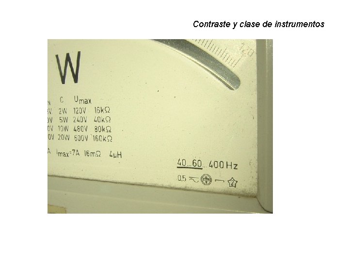 Contraste y clase de instrumentos • Campo Nominal de Referencia • Campo de Utilización