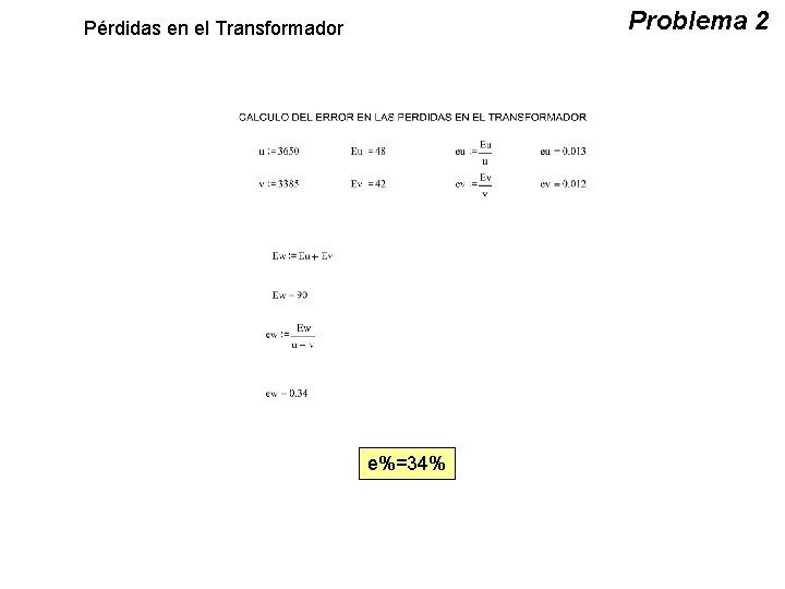 Problema 2 Pérdidas en el Transformador e%=34% 