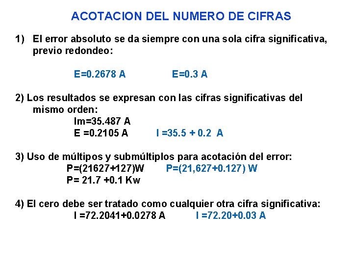 ACOTACION DEL NUMERO DE CIFRAS 1) El error absoluto se da siempre con una