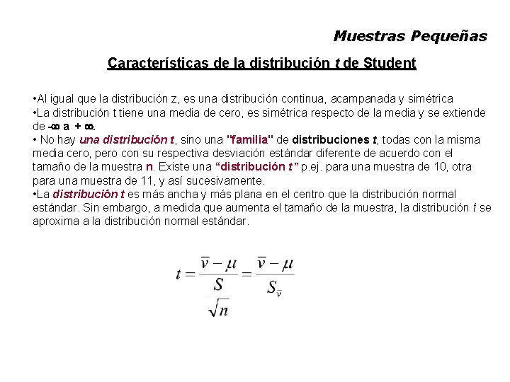Muestras Pequeñas Características de la distribución t de Student • Al igual que la